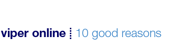 Viper Online: 10 Good Reasons